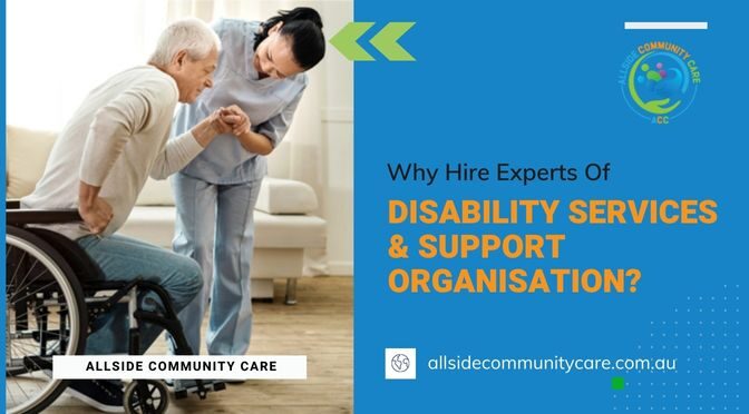 Why Hire Experts Of Disability Services & Support Organisation?